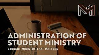 Administration of Student Ministry