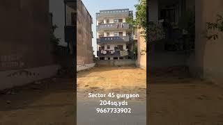 Sector 45 gurgaon || 204 sq.yds|| NCR properties #realestate #gurgaon