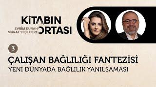 Çalışan Bağlılığı Fantazisi: Yeni Dünyada Bağlılık Yanılsaması