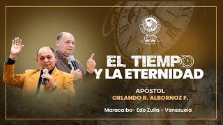 El Tiempo Y la Eternidad - Apostol Orlando R. albornoz f - 22-12-2024 - Venezuela.