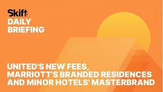 United's New Fees, Marriott's Branded Residences and Minor Hotels' Masterbrand