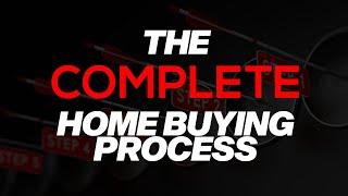 The Complete Home Buying Process - Updated for Summer 2020