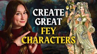 How to create unique fey characters and NPC’s