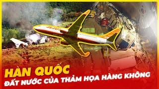 HÀN QUỐC - ĐẤT NƯỚC CỦA NHỮNG THẢM HỌA HÀNG KHÔNG