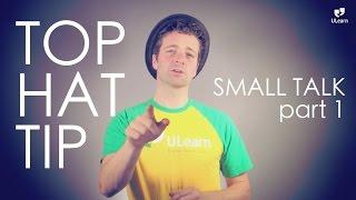 ULearn TOP HAT TIP: Small Talk part 1