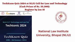 TechKnow Quiz 2024 at NLIU Cell for Law and Technology Cash Prizes of Rs  22,500 Register by Jan 10