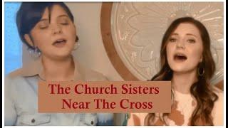 The Church Sisters - Jesus, Keep Me Near the Cross