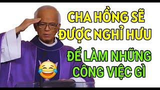 CHA HỒNG ĐƯỢC NGHỈ HƯU ĐỂ LÀM CÔNG VIỆC GÌ TIẾP THEO | CHA PHẠM QUANG HỒNG THUYẾT GIẢNG