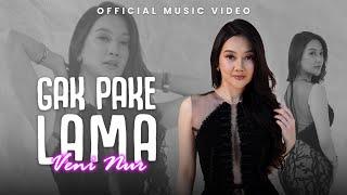 Veni Nur - Gak Pake Lama (Official Music Video)