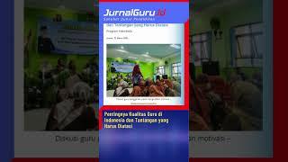 Pentingnya Kualitas Guru di Indonesia dan Tantangan yang Harus Diatasi