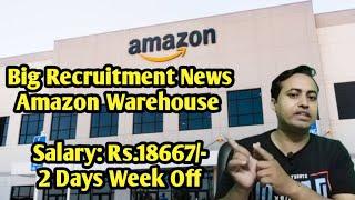  Big Recruitment Update || Amazon Warehouse || Rs.18667/- Salary || 12th Pass job vacancy news