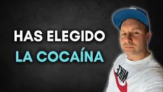 HAS ELEGIDO LA COCAÍNA