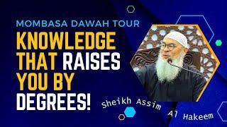 Knowledge That Raises You By Degrees! Mombasa Dawah Tour 2024 | Sheikh Assim Al Hakeem