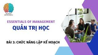 Quản trị học (Essentials of Management): Bài 3_Chức năng lập kế hoạch