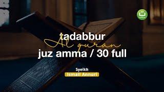 Murottal Al-Qur'an Juz 30 Merdu l Ismail Ali Nuri إسماعيل النوري | Tadabbur Daily