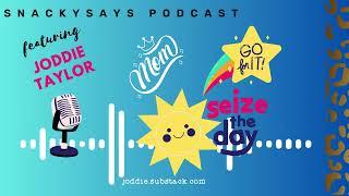 Seize the Day SnackySays Podcast Joddie Taylor