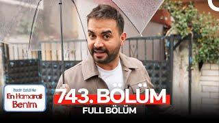 En Hamarat Benim 743. Bölüm