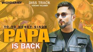 PAPA IS BACK SONG - VIJAYANT VILLAGER | YO YO HONEY SINGH | BADSHAH & RAFTAAR | INDEEP | DISS TRACK