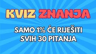 KVIZ ZNANJA SAMO 1% ĆE RIJEŠITI SVIH 30 PITANJA