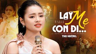 Lạy Mẹ Con Đi - Thu Hường | Bài Hát Xưa Nghe Cảm Động (4K MV)