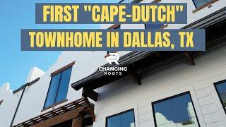 Touring the First "Cape Dutch" Three-Story Townhome in Dallas, TX