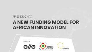 A New Funding Model for African Innovation, powered by GIIG, GSA Africa and Loudhailer