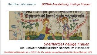 Unerhört(e) heilige Frauen. Die Bildwelt der norddeutschen Nonnen (Henrike Lähnemann)