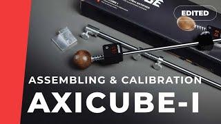 Axicube-I Manual. Assembling and Calibration (Edited)