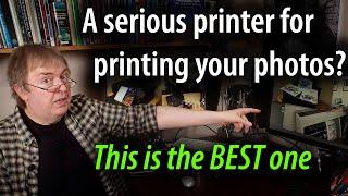 What's the best printer if you want to get into printing your photos, if you're serious about it?