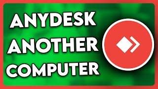 How to Connect Anydesk to Another Computer (2024)