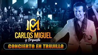 CARLOS MIGUEL - Concierto Completo | TRUJILLO