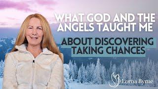 What God and The Angels Say About Discovering And Taking Chances?