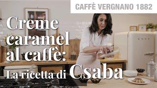 #coffeemoments con Csaba: la ricetta del Creme caramel al caffè