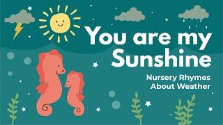 #YouAreMySunshine and other Nursery Rhymes about weather and nature for babies and toddlers!