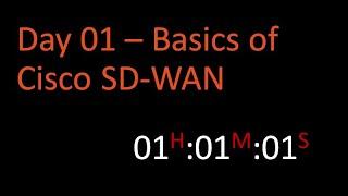 Day 01 - Introduction to Cisco SD-WAN 2022