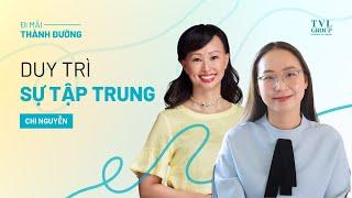 Bí quyết Duy Trì Sự Tập Trung để đạt Mục Tiêu Dài Hạn | Thái Vân Linh x Chi Nguyễn (Present Writer)