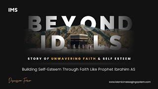 Beyond Idols | Building self esteem through faith | Story of Prophet Abraham AS | IMS DF | Task 8