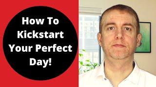 How to Kickstart Your Perfect Day!