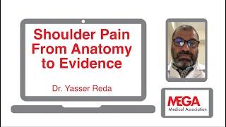 Shoulder Pain from Anatomy to Evidence By Dr Yasser Reda