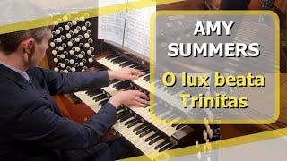 Amy Summers - O lux beata Trinitas - Ben Bloor