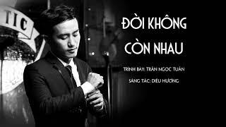 Đời Không Còn Nhau ( Diệu Hương) | Trần Ngọc Tuấn | Acoustic Live