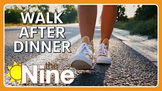 Benefits of walking after dinner | The Nine