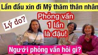 #729]Lần đầu xin đi Mỹ thăm thân nhân? PHỎNG VẤN 1 LẨN LÀ ĐẬU! Người phỏng vấn hỏi gì?