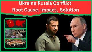 Russia Ukraine Conflict / Ukraine War Root Cause and Its Impact On world