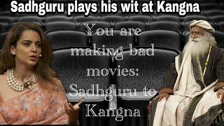 You're making bad movies: Sadhguru jokes to Kangana