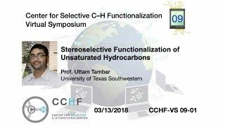 CCHF VS 9.1 - Prof. Uttam Tambar | Stereoselective Functionalization of Unsaturated Hydrocarbons