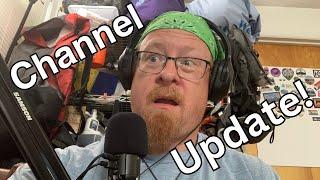 Channel Update! I’m Still Here!