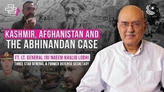 Kashmir, Afghanistan And The Abhinandan Case Ft. Lt. General (R) Naeem Khalid Lodhi | EP184