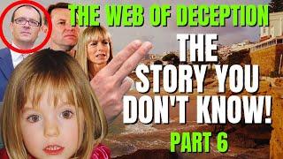 The Hidden Truth | The Web Of Deception | Madeleine McCann | The Story You Don't Know | Part 6