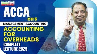 ACCA MA | CH-5 Accounting For Overheads Complete Lectures | Bhupesh Anand